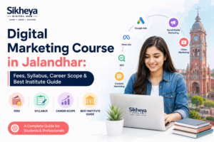 Digital Marketing Course in Jalandhar: Fees, Syllabus, Career Scope & Best Institute Guide