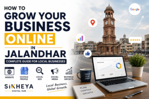 How to Grow Your Business Online in Jalandhar (Complete Guide for Local Businesses)